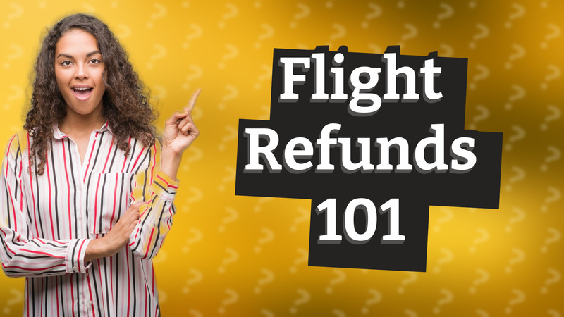Flight Refunds 101