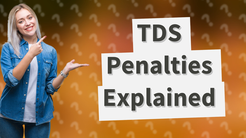 TDS Penalties Explained
