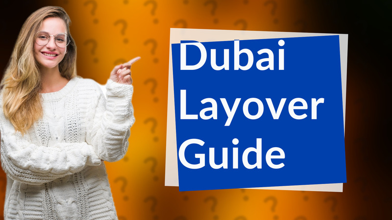 Dubai Layover Guide