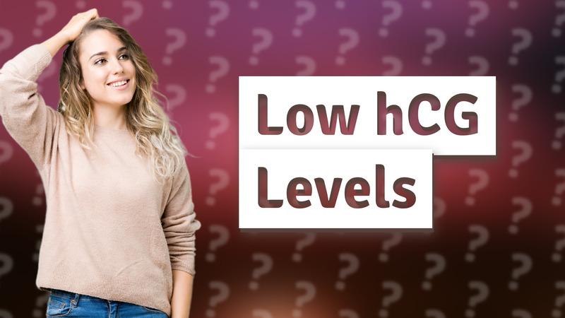 Low hCG Levels