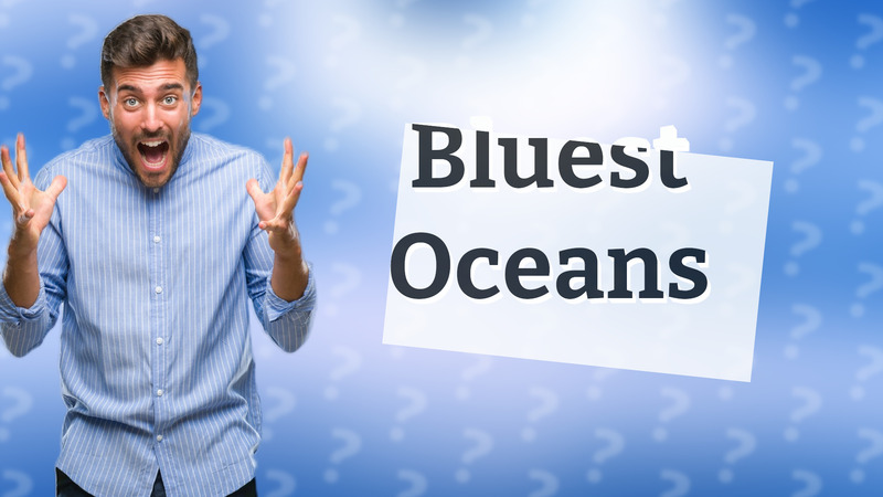 Bluest Oceans