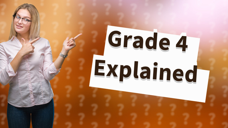 Grade 4 Explained