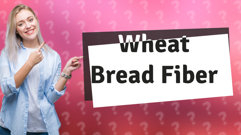Wheat Bread Fiber