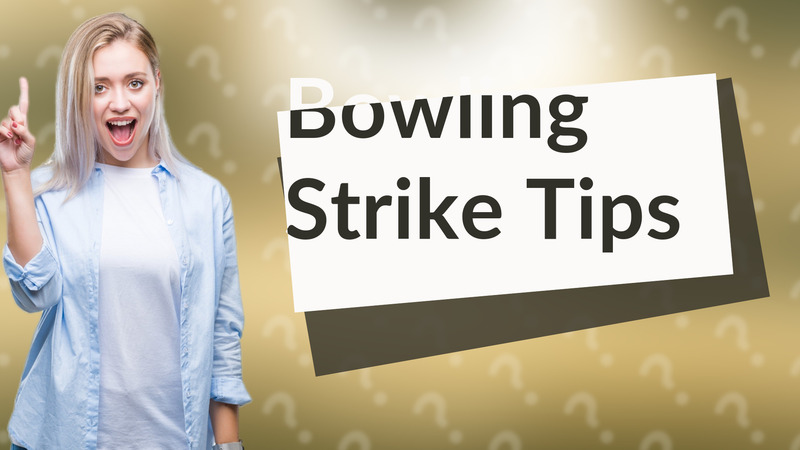 Bowling Strike Tips