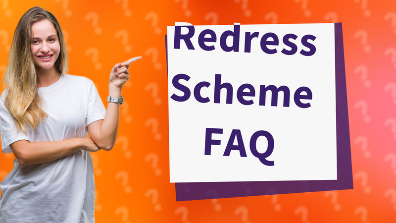Redress Scheme FAQ