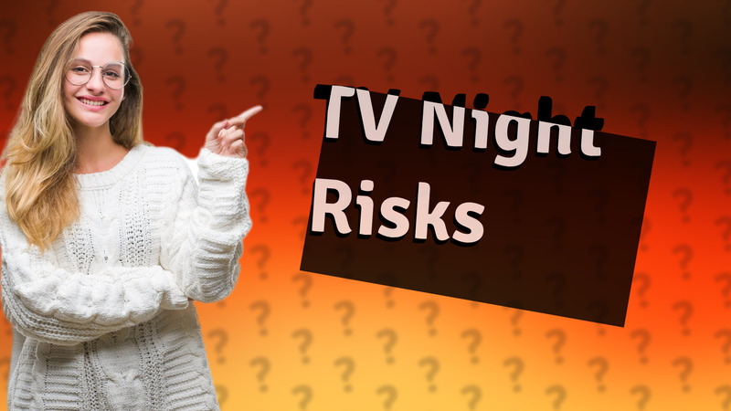 TV Night Risks