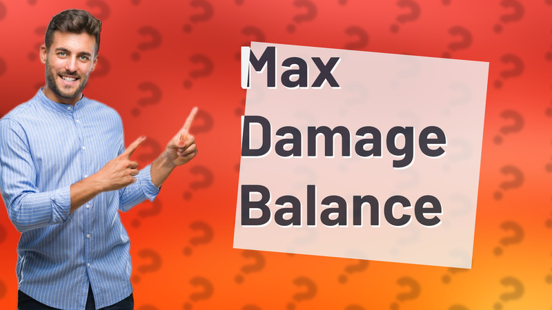 Max Damage Balance