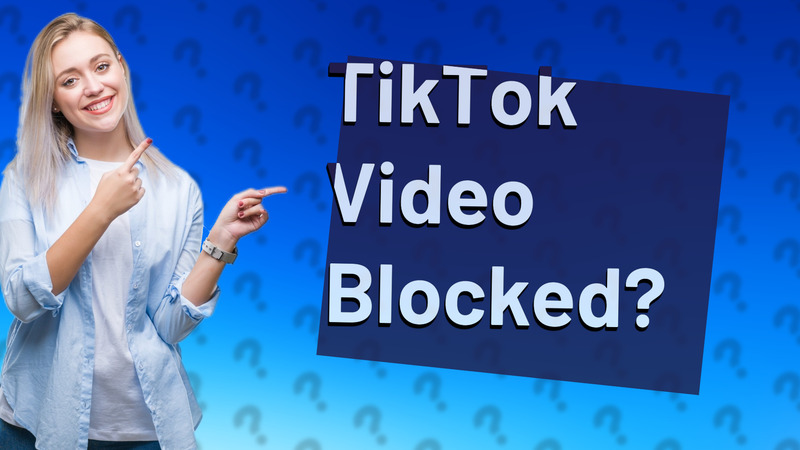 TikTok Video Blocked?