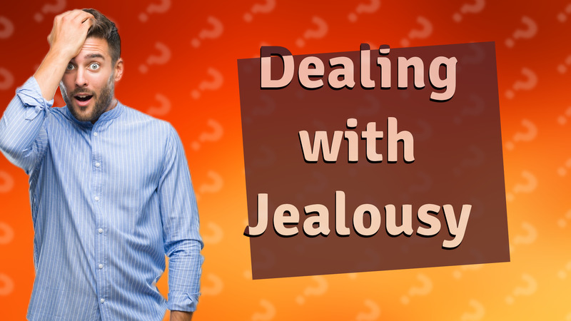 Dealing with Jealousy