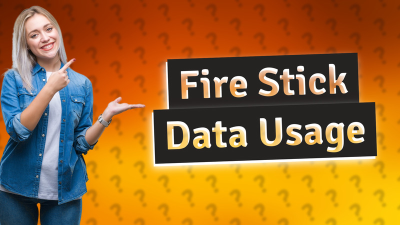 Fire Stick Data Usage