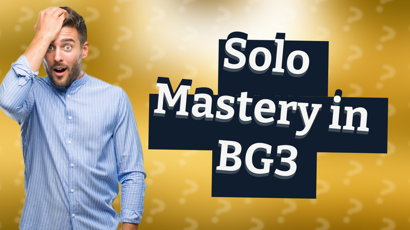 Solo Mastery in BG3