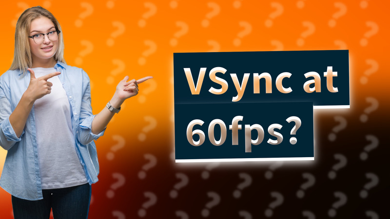 VSync at 60fps?