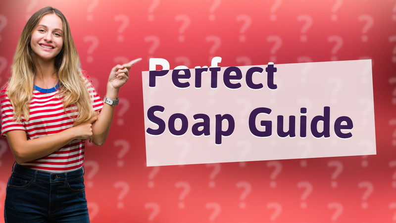 Perfect Soap Guide