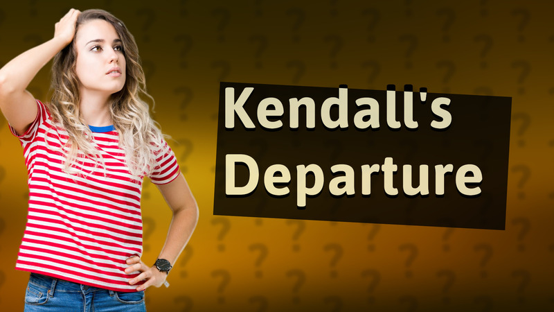 Kendall's Departure