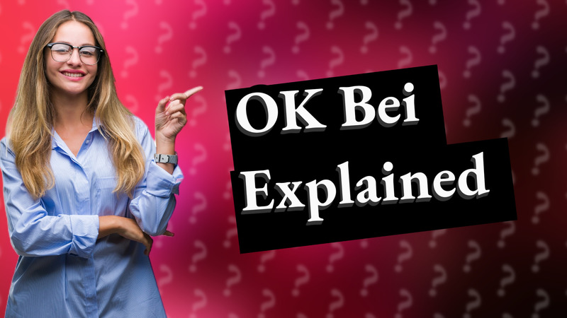 OK Bei Explained