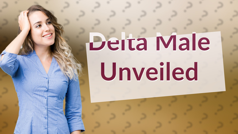 Delta Male Unveiled