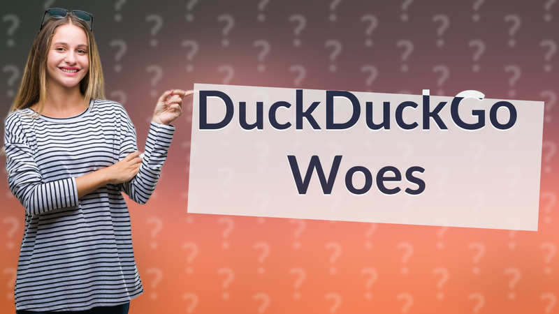 DuckDuckGo Woes