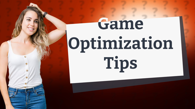 Game Optimization Tips