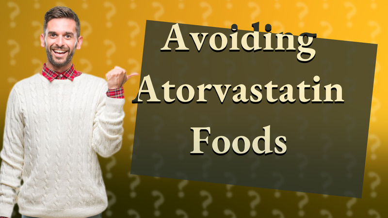 Avoiding Atorvastatin Foods