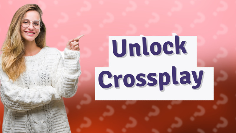 Unlock Crossplay