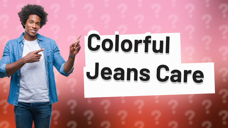Colorful Jeans Care