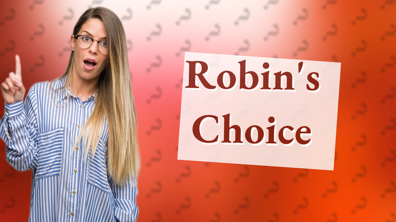 Robin's Choice