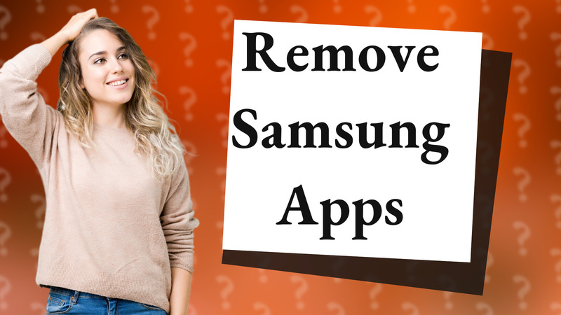 Remove Samsung Apps