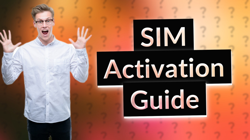 SIM Activation Guide
