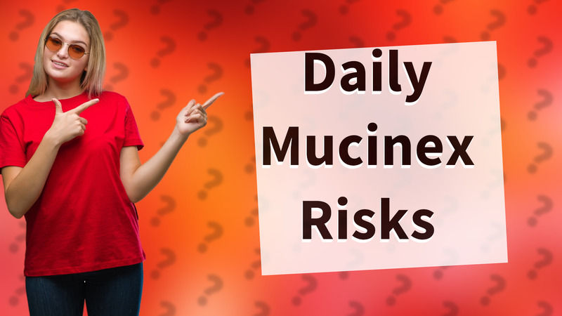 Daily Mucinex Risks