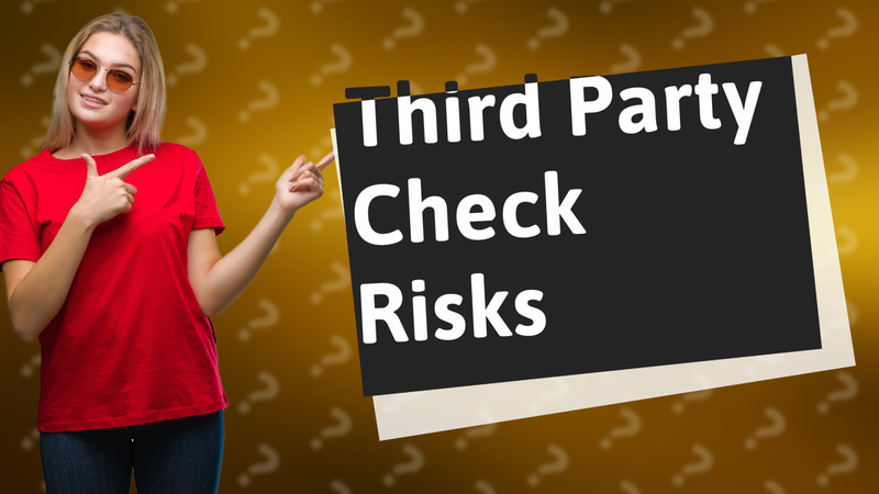 Third Party Check Risks