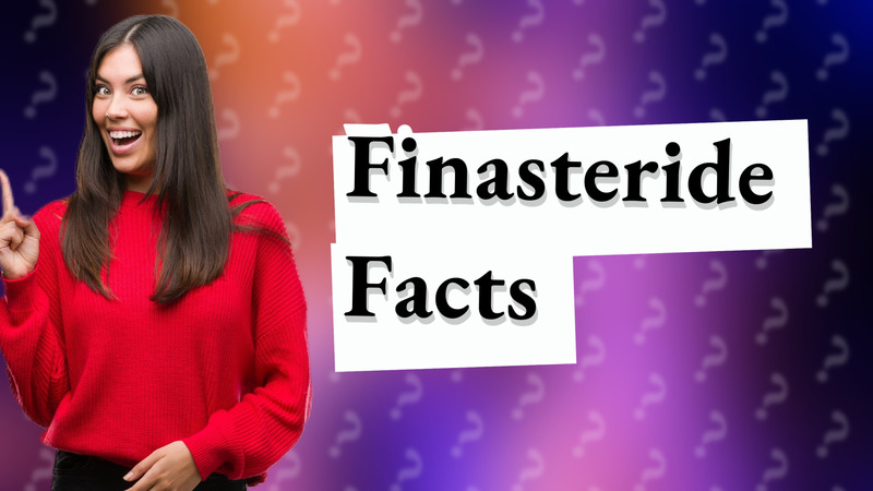 Finasteride Facts