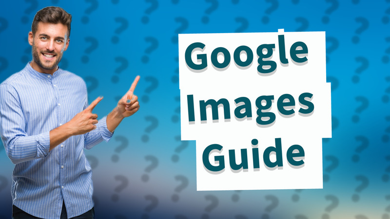 Google Images Guide