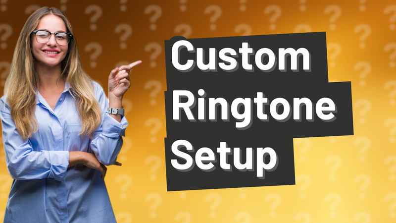Custom Ringtone Setup