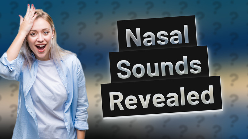 Nasal Sounds Revealed