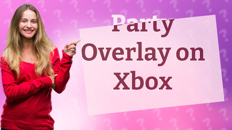 Party Overlay on Xbox