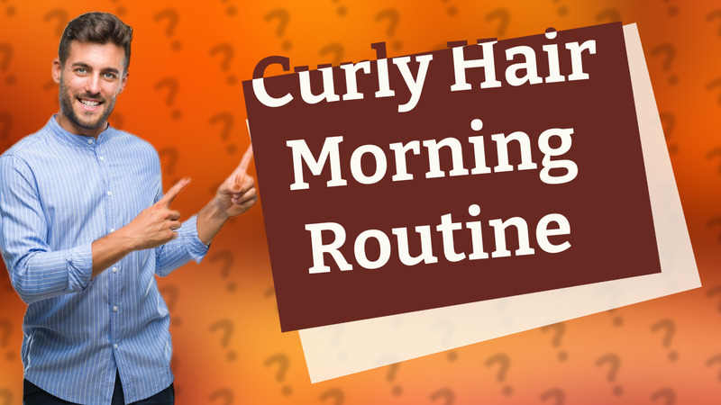Curly Hair Morning Routine