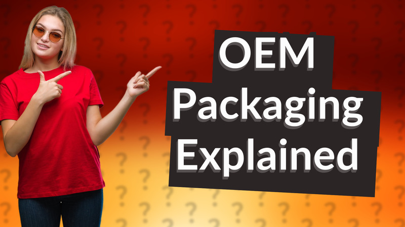 OEM Packaging Explained