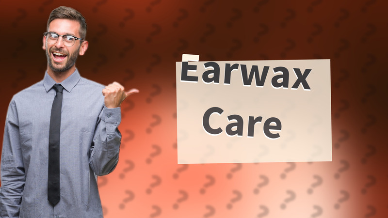 Earwax Care