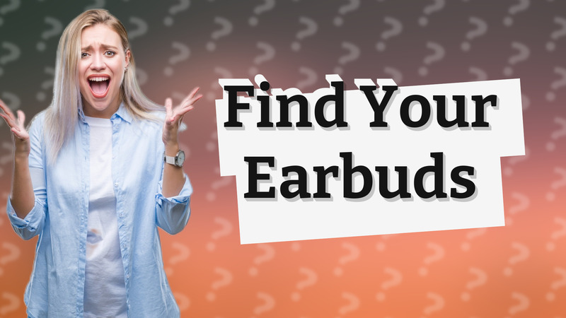 Find Your Earbuds