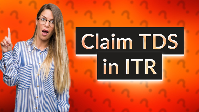 Claim TDS in ITR