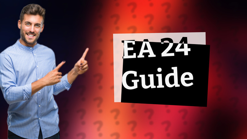 EA 24 Guide
