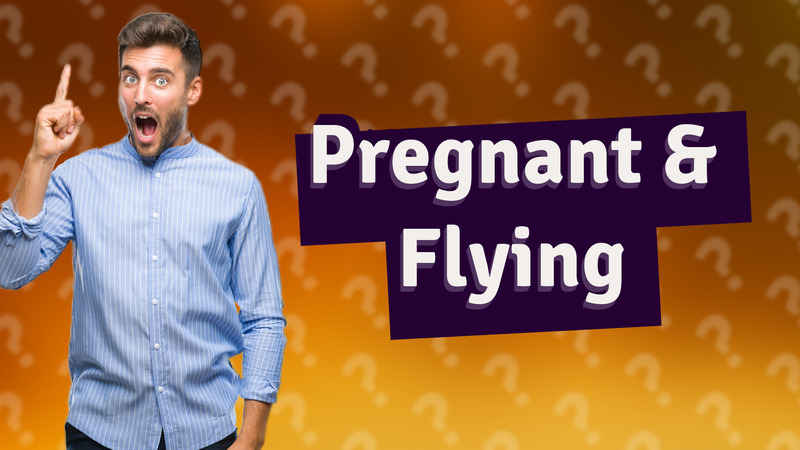 Pregnant & Flying