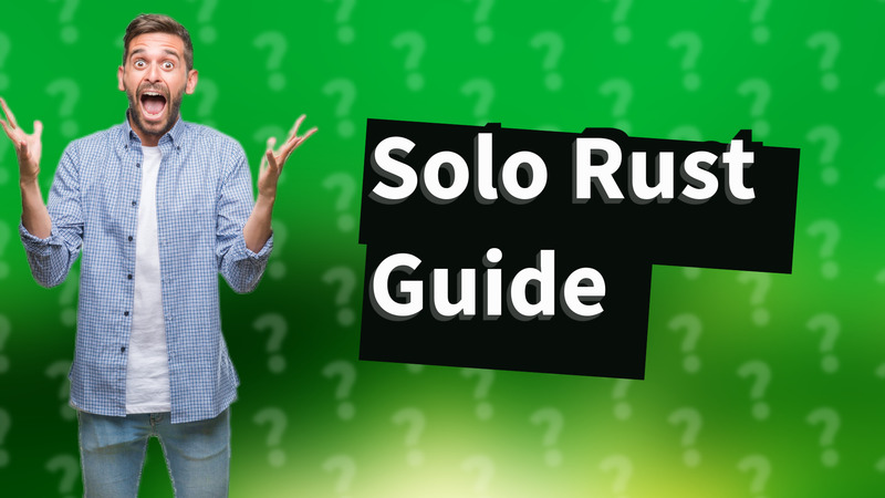 Solo Rust Guide