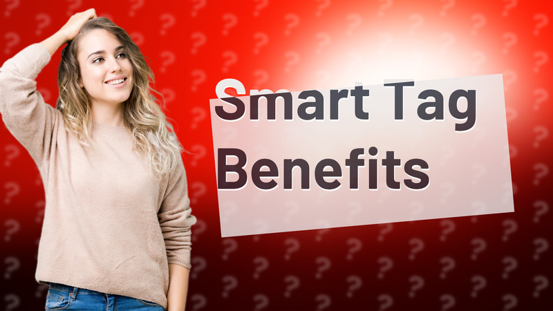 Smart Tag Benefits