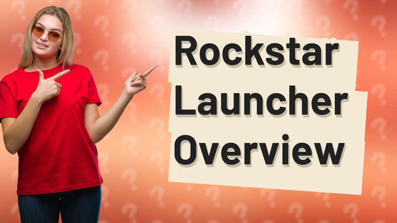 Rockstar Launcher Overview