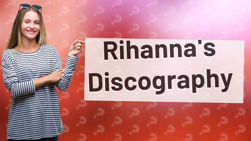 Rihanna's Discography