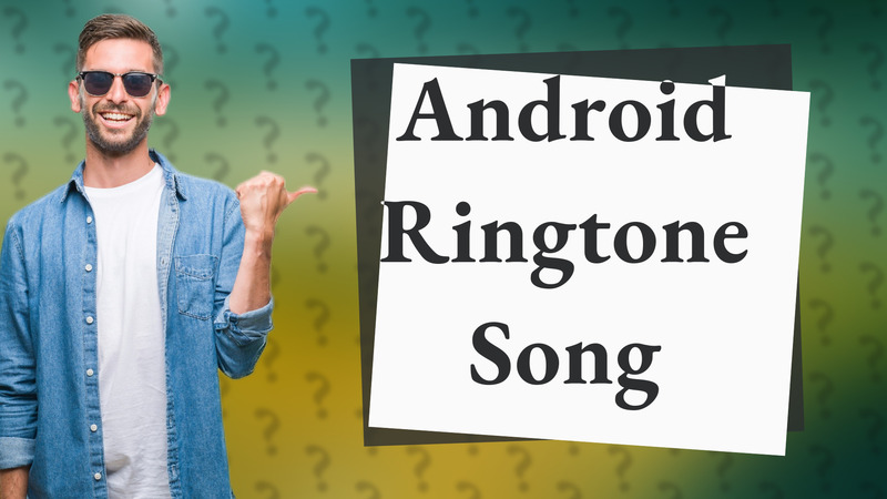 Android Ringtone Song