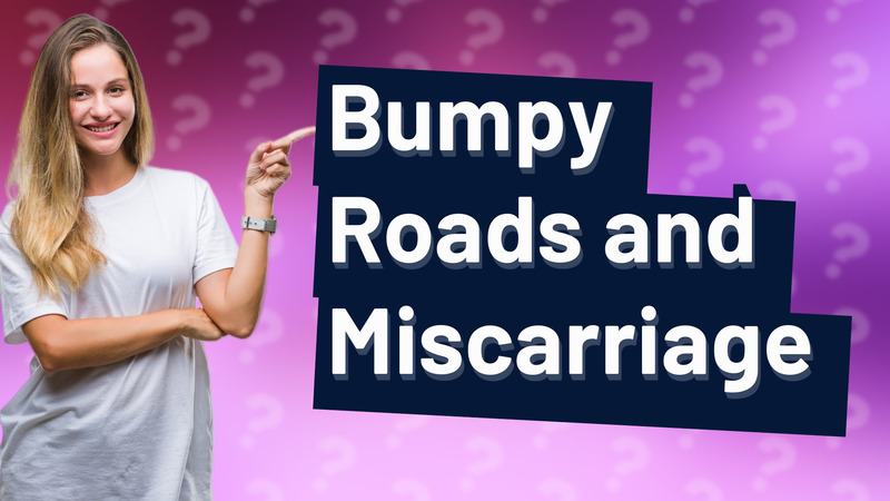 Bumpy Roads and Miscarriage