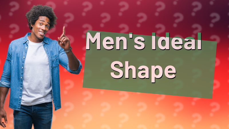 Men's Ideal Shape