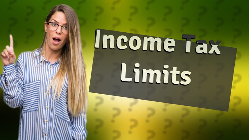 Income Tax Limits